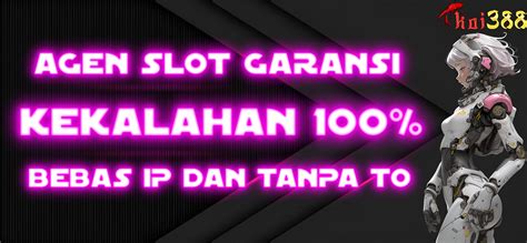 GARANSI KEKALAHAN 100 TERBARU - Link Bonus Slot Garansi Kekalahan 100 Saldo Kembali