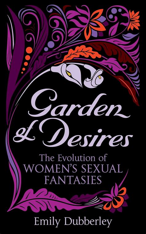 Garden Of Desires The Evolution Of Womens Sexual Fantasies Black Lace
