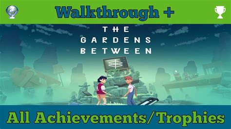 Gardens Between Walkthrough