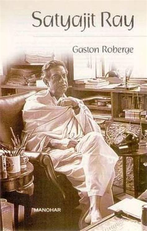 gaston roberge satyajit ray biography