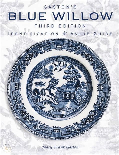 Gastons Blue Willow Identification Value Guide 3rd Edition