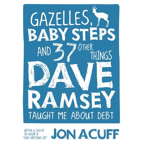 Read Gazelles Baby Steps 37 Other Things Dave Ramsey Taught Me About Debt 