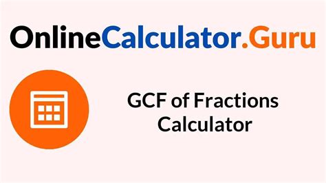 Gcf Of Fractions   Gcf Calculator - Gcf Of Fractions