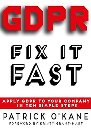 Read Gdpr Fix It Fast Apply Gdpr To Your Company In Ten Simple Steps 