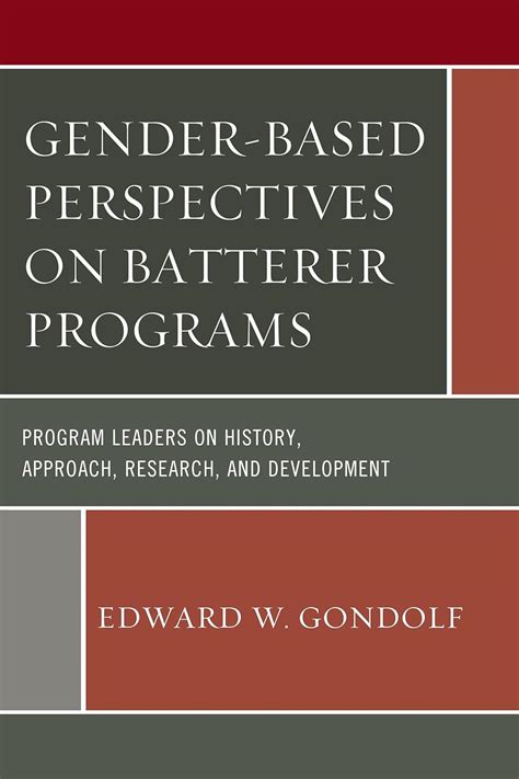 Gender Based Perspectives On Batterer Programs Program Leaders On History Approach Research And Development