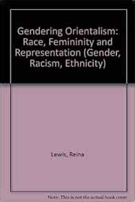 Read Gendering Orientalism Race Femininity And Representation Gender Racism Ethnicity Series By Reina Lewis 1995 12 22 