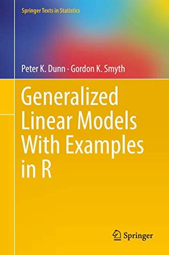 Generalized Linear Models With Examples in R (Springer Texts in Statistics)