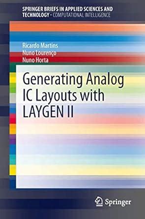 generating analog ic layouts with laygen ii springerbriefs in applied sciences and technology