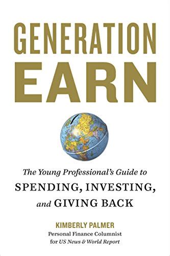 Read Online Generation Earn The Young Professionalaposs Guide To Spending 
