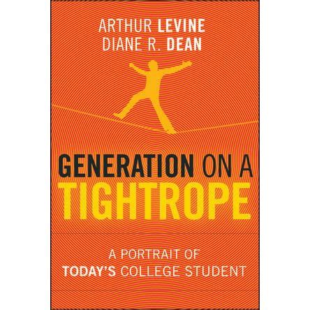 Read Online Generation On A Tightrope Portrait Of Todays College Student Arthur Levine 