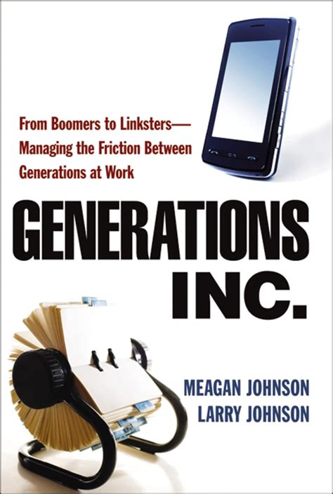 Full Download Generations Inc From Boomers To Linksters Managing The Friction Between Generations At Work 