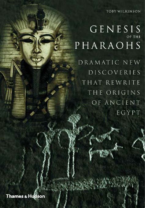 Genesis Of The Pharaohs Dramatic New Discoveries That Rewrite The Origins Of Ancient Egypt