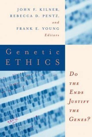 Read Genetic Ethics Do The Ends Justify The Genes 