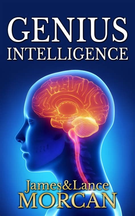 Genius Intelligence Secret Techniques And Technologies To Increase Iq The Underground Knowledge Series Book 1