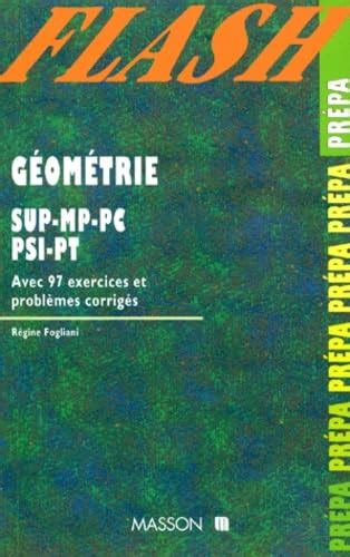 geometrie sup mp pc psi pt avec 97 exercices et p