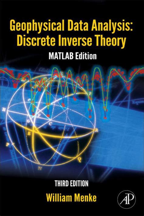 Geophysical Data Analysis Discrete Inverse Theory Volume 45 Third Edition Matlab Edition International Geophysics