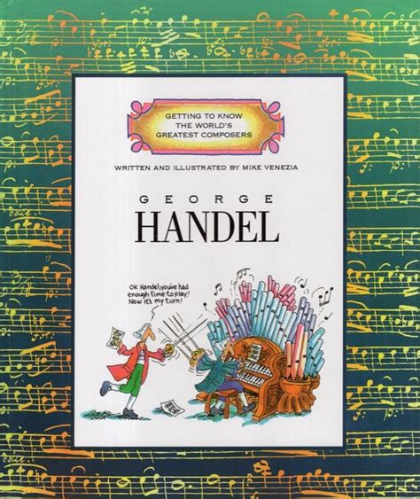 Read Online George Handel Getting To Know The Worlds Greatest Composers 