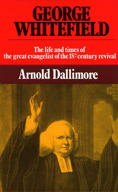 Download George Whitefield The Life And Times Of Great Evangelist Eighteenth Century Revival Volume I Arnold A Dallimore 