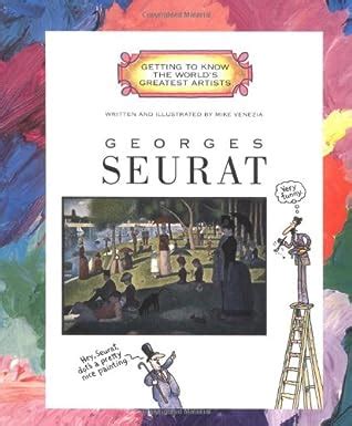Read Online Georges Seurat Getting To Know The Worlds Greatest Artists 