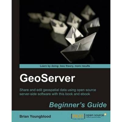 Geoserver Beginners Guide