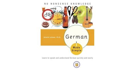 German Made Simple Learn To Speak And Understand Quickly Easily Arnold Leitner