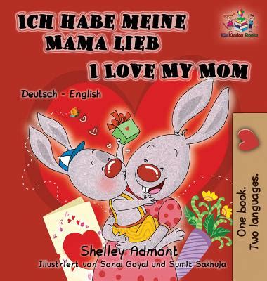 Full Download German Childrens Books I Love My Mom Ich Habe Meine Mama Lieb English German Bilingual Books English German Childrens Books English German Bilingual Collection German Edition 