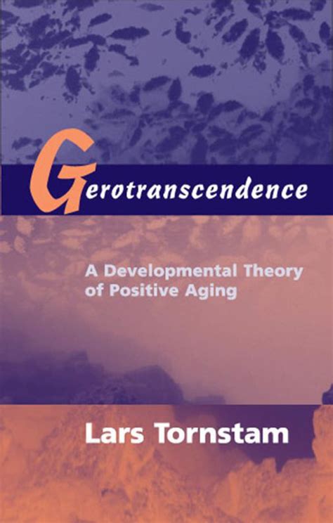 gerotranscendence a developmental theory of positi
