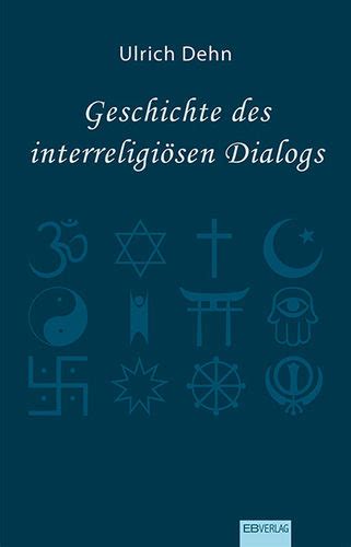 Geschichte Des Interreligiosen Dialogs