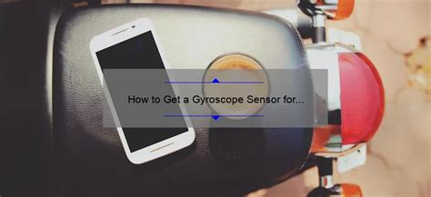 get a gyroscope for android