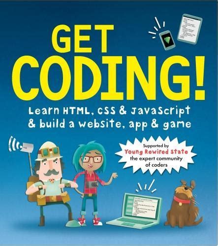 Get Coding Learn Html Css And Javascript And Build A Website App And Game