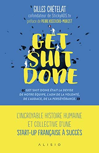 get shit done l incroyable histoire humaine et co