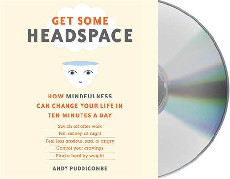 Get Some Headspace How Mindfulness Can Change Your Life In Ten Minutes A Day