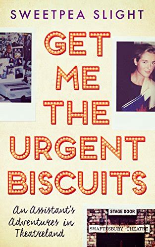 Full Download Get Me The Urgent Biscuits An Assistant S Adventures In Theatreland 