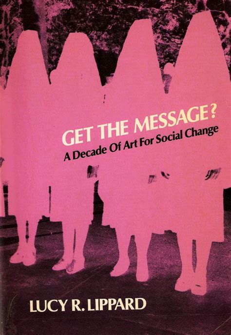 Read Online Get The Message A Decade Of Art For Social Change 86748 