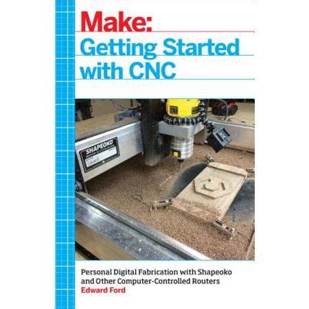getting started cnc fabrication computer controlled