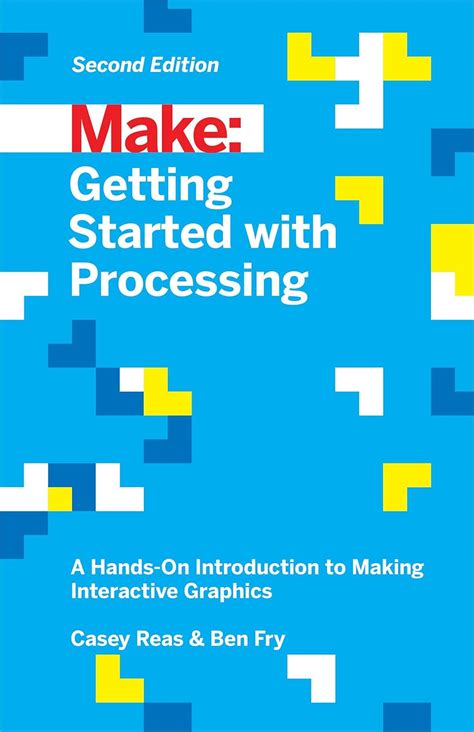 Getting Started With Processing 2e A Hands On Int