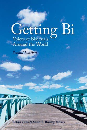 Read Online Getting Bi Voices Of Bisexuals Around The World Robyn Ochs 