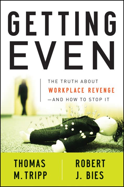 Full Download Getting Even The Truth About Workplace Revenge And How To Stop It 