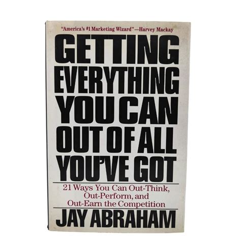 Full Download Getting Everything You Can Out Of All Youve Got 21 Ways You Can Out Think Out Perform And Out Earn The Competition 