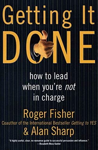 Read Getting It Done How To Lead When Youre Not In Charge 