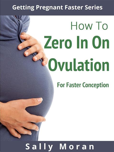 Read Online Getting Pregnant Faster How To Zero In On Ovulation For Faster Conception 