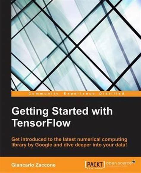 Read Online Getting Started Tensorflow Giancarlo Zaccone 