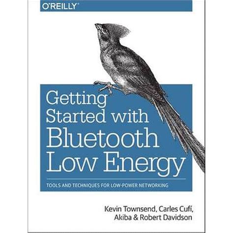 Download Getting Started With Bluetooth Low Energy Tools And Techniques For Low Power Networking 