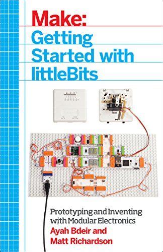 Download Getting Started With Littlebits Prototyping And Inventing With Modular Electronics 