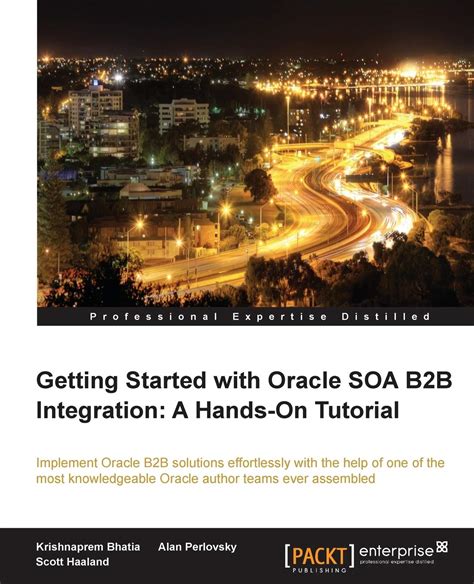 Download Getting Started With Oracle Soa B2B Integration A Hands On Tutorial 