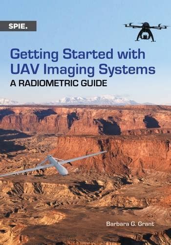 Download Getting Started With Uav Imaging Systems A Radiometric Guide Press Monograph 