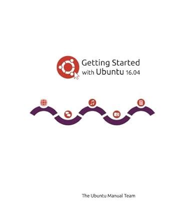 Full Download Getting Started With Ubuntu 16 04 