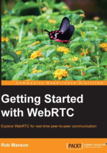 Read Online Getting Started With Webrtc Rob Manson 