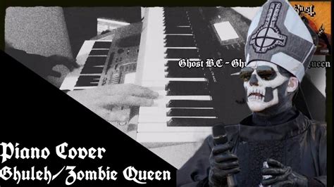 ghost bc ghuleh zombie queen piano cover