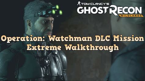 Ghost Recon Operation Watchman Walkthrough